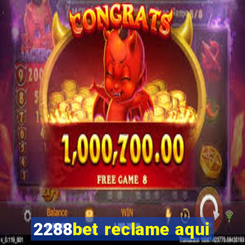 2288bet reclame aqui